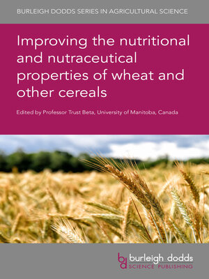 cover image of Improving the nutritional and nutraceutical properties of wheat and other cereals